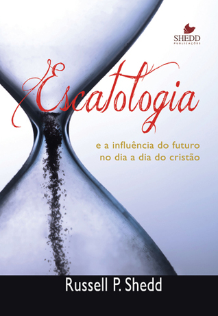 Escatologia e a Influência do Futuro no Dia a Dia do Cristão