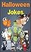 Halloween Jokes (Funny Joke Book For Kids)