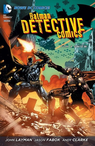 Batman: Detective Comics. Tom 4. Gniew