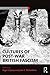 Cultures of Post-War British Fascism by Nigel Copsey