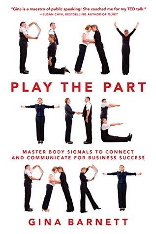 Play the Part: Master Body Signals to Connect and Communicate for Business Success (Kindle Edition)