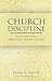 Church Discipline: God's Gift for a Healthier, Holier Church