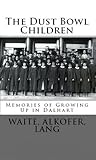The Dust Bowl Children, Memories of Growing up in Dalhart by R. Edward Waite