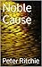 Noble Cause by Peter Ritchie