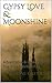 Gypsy Love & Moonshine: Adventures & Lessons Of The Free Spirited Fay