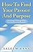 How To Find Your Passion And Purpose (Self-Improvement): Conceive, Believe, Achieve (Success Principles Series)