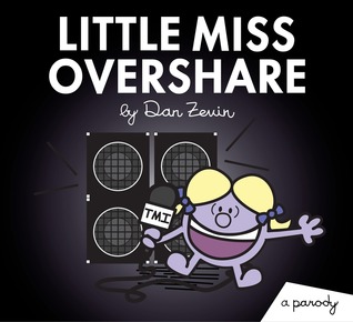 Little Miss Overshare: A Parody (Little Miss and Mr. ME ME ME)