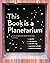 This Book Is a Planetarium:...