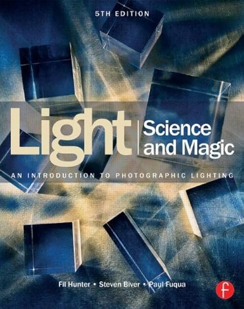 Light Science & Magic: An Introduction to Photographic Lighting