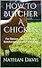 How To Butcher A Chicken: F...