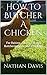 How To Butcher A Chicken by Nathan Davis