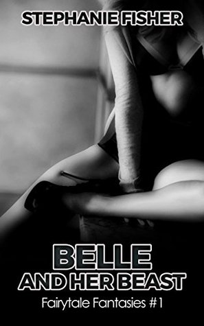 Belle & her Beast: Fairytale Fantasies # 1 (Kindle Edition)