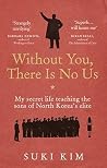 Without You, There Is No Us by Suki Kim