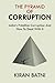 The Pyramid of Corruption: India's Primitive Corruption And How To Deal With It