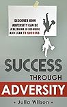 Success Through Adversity by Julia Wilson