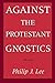 Against the Protestant Gnostics