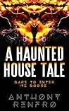 A Haunted House Tale by Anthony Renfro