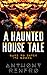 A Haunted House Tale
