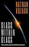 Glass Within Glass by Nathan Kuzack