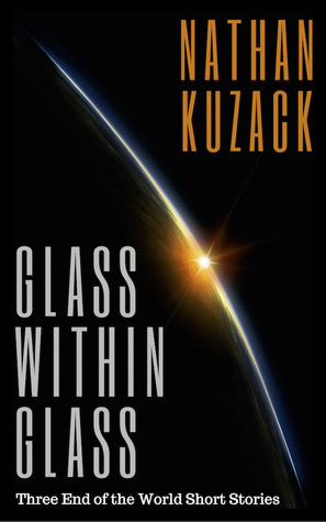 Glass Within Glass: Three End of the World Short Stories