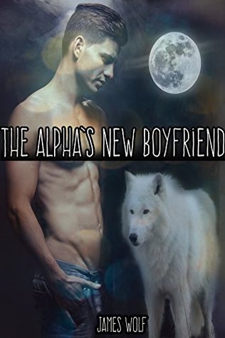 The Alpha's New Boyfriend (The Alpha, #5)