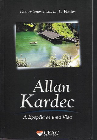 Allan Kardec - A Epopéia de uma Vida (Paperback)