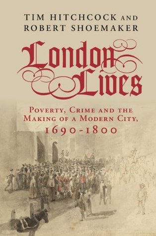 London Lives: Poverty, Crime and the Making of a Modern City, 1690–1800