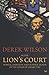 In The Lion's Court: Power, Ambition and Sudden Death in the Reign of Henry VIII (Pimlico)