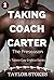 Taking Coach Carter: Book 1: The Preseason (A Taboo Gay Erotica Series)