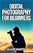 Digital Photography For Beg...