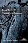 Transformacion y otros cuentos by Mary Wollstonecraft Shelley