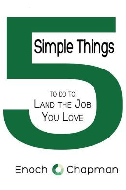 5 Simple Things to Land the Job You Love