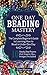 Beading: One Day Beading Mastery: The Complete Beginner's Guide to Learn How to Bead in Under One Day