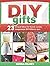 DIY Gifts: 23 Unique Ideas ...
