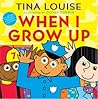 When I Grow Up by Tina  Louise