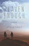 Heaven Enough by Ken La Salle Heaven Enough by Ken La Salle