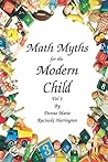 Math Myths for the Modern Child by Donna Rucinski Harrington Math Myths for the Modern Child by Donna Rucinski Harrington