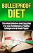 Bulletproof Diet: The Most Effective and Easy Diet For You To Maintain a Healthy Lifestyle and a Great Figure (dieting, bulletproof diet, bulletproof diet ... for beginners, bulletproof diet kindle,)