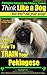Pekingese Training: Think Like a Dog, But Don't Eat Your Poop!