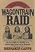 The Warren Wagontrain Raid:...