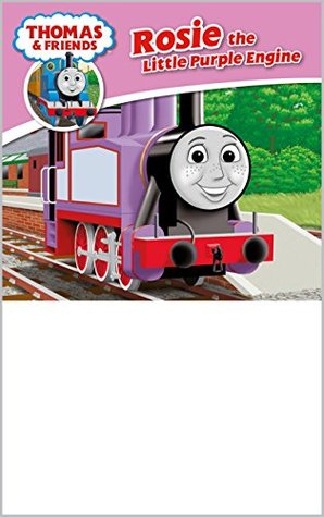 Thomas & Friends: Rosie the Little Purple Tank Engine (Thomas & Friends Story Library Book 29)