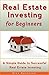 Real Estate Investing for Beginners: A Simple Guide to Successful Real Estate Investing (Investing Books)