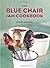 The Blue Chair Jam Cookbook...