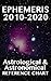 Ephemeris, Astronomical & Astrological 2010-2020: Reference Chart for Planetary Positions (Astronomical & Astrological Ephemeris Book 12)