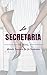 La Secretaria Sexual: La Historia Secreta de Una Mujer Que Soñaba con Llegar a la Cima. (Spanish Edition)