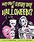 Why Can't Every Day Be Halloween? by Jackie Kruzie