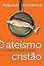 O ateísmo cristão e outras ameaças à Igreja (Portuguese Edition)