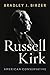 Russell Kirk by Bradley J. Birzer