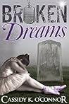 Broken Dreams by Cassidy K. O'Connor