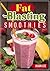 FAT BLASTING SMOOTHIES: 10 Day Smoothie Cleanse: Lose up to 14 pounds in 7 days